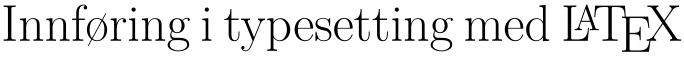 Innføring i typesetting med LaTeX